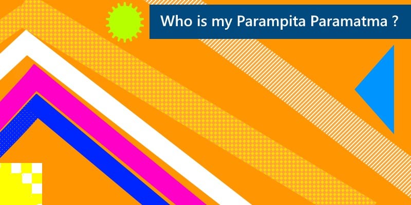 Who is my parampita paramatma incorporeal nirakar god